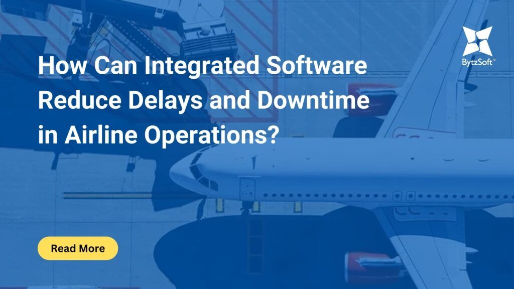How Can Integrated Software Reduce Delays and Downtime in Airline Operations